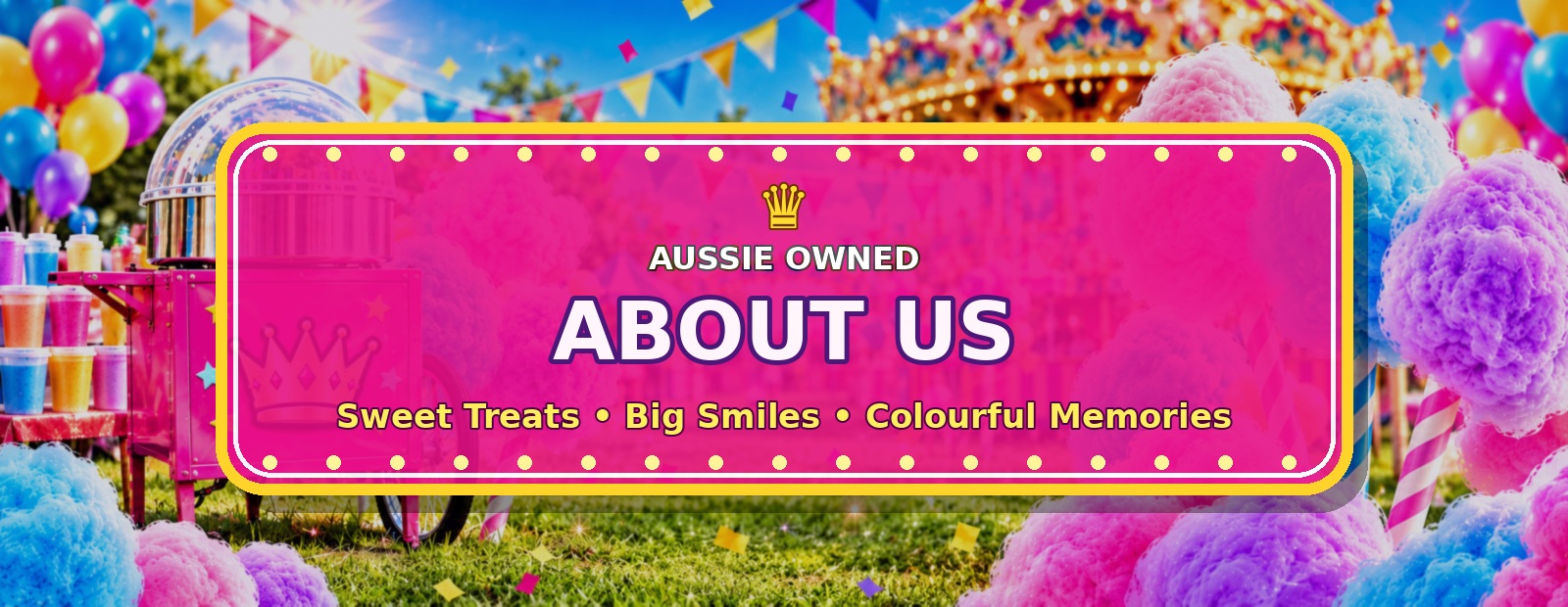 Aussie Owned About Us - Sweet Treats, Big Smiles, Colourful Memories